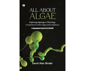 David Alan Binder ALL ABOUT ALGAE: Exploring Algology or Phycology (Tascabile)