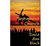 David Alan Black Seven Marks of a New Testament Church (Tascabile)