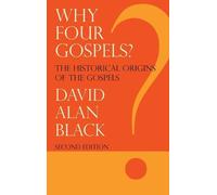 David Alan Black Why Four Gospels? (Copertina rigida)
