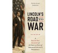 David Alan Johnson Lincoln's Road to War (Copertina rigida)
