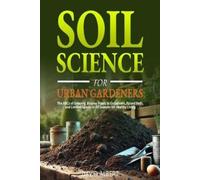 David Albert Soil Science For Urban Gardeners (Tascabile)