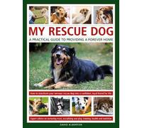 David Alderton My Rescue Dog: A practical guide to providing (Copertina rigida)