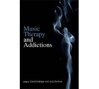 David Aldridge Joerg Fachner Music Therapy and Addictions (Tascabile)
