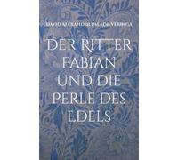 David Alexander Palade-Verin Der Ritter Fabian und die Perle des Ede (Tascabile)