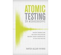 David Allen Burke Atomic Testing in Mississippi (Tascabile)