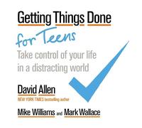 David Allen Mark Wallace Mike Williams Getting Things Done for Teens (Tascabile)