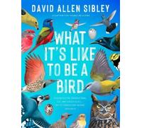 David Allen Sib – What It's Like to Be a Bird (Adapted for Young Readers) – Copertina rigida
