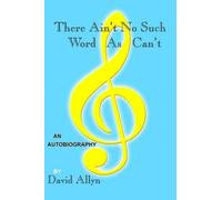 David Allyn There Ain't No Such Word As Can't (Tascabile)