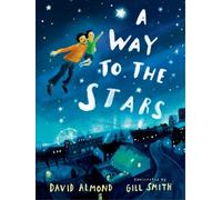 David Almond A Way to the Stars (Copertina rigida)