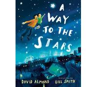 David Almond A Way to the Stars (Copertina rigida)