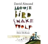 David Almond Mouse Bird Snake Wolf (Copertina rigida)