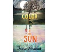 David Almond The Color of the Sun (Copertina rigida)
