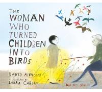 David Almond The Woman Who Turned Children into Birds (Copertina rigida)