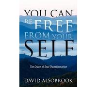 David Alsobrook You Can Be Free from Your Self (Tascabile)