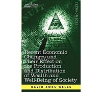 David Ames Well Recent Economic Changes and Their Effect on the Prod (Tascabile)