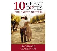David and Claudia Arp 10 Great Dates for Empty Nesters (Tascabile)