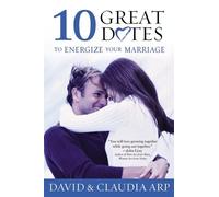David and Claudia Arp 10 Great Dates to Energize Your Marriage (Tascabile)