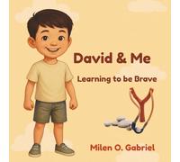 David and Me : Learning to be Brave: A child's journey of courage and trust