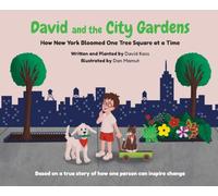 David and the City Gardens: How New York Bloomed One Tree Square at a Time