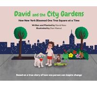 David and the City Gardens: How New York Bloomed One Tree Square at a Time