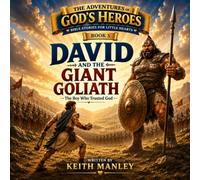 David and the Giant Goliath: The Boy Who Trusted God