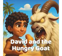 David and the Hungry Goat: Young David of Bethlehem - a warm read-aloud for ages 2-5