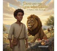 David and The Lion Who Dared: A Children's Bible Storybook