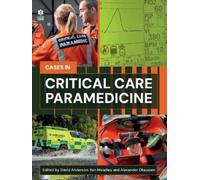 David Anderson Critical Care Paramedicine: A Case-Based Approach (Tascabile)
