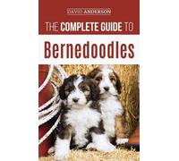 David Anderson The Complete Guide to Bernedoodles (Copertina rigida)