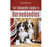 David Anderson The Complete Guide to Bernedoodles (Tascabile)