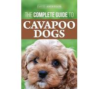 David Anderson The Complete Guide to Cavapoo Dogs (Copertina rigida)