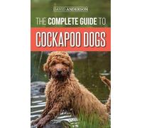 David Anderson The Complete Guide to Cockapoo Dogs (Copertina rigida)