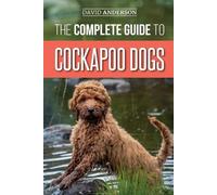 David Anderson The Complete Guide to Cockapoo Dogs (Tascabile)