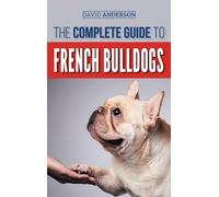 David Anderson The Complete Guide to French Bulldogs (Copertina rigida)