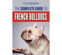 David Anderson The Complete Guide to French Bulldogs (Tascabile)