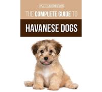 David Anderson The Complete Guide to Havanese Dogs (Tascabile)
