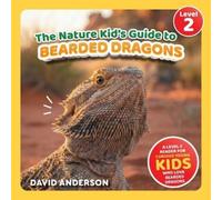 David Anderson The Nature Kid's Guide to Bearded Dragons (Tascabile)