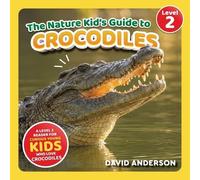 David Anderson The Nature Kid's Guide to Crocodiles (Tascabile)
