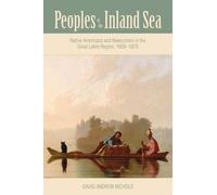 Peoples of the Inland Sea: Native Americans and Newcomers in the Great Lakes