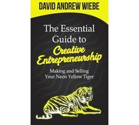 David Andrew Wiebe The Essential Guide to Creative Entrepreneurship (Tascabile)