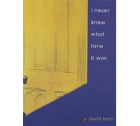 David Antin i never knew what time it was (Tascabile)