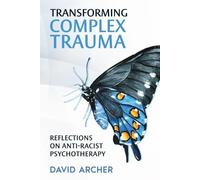 David Archer Transforming Complex Trauma (Tascabile)