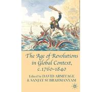 David Armitage Sanjay S The Age of Revolutions in Global Context, c (Tascabile)