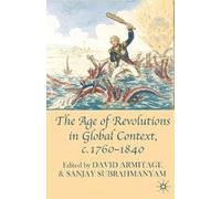 David Armitage Sanjay S The Age of Revolutions in Global Context, c (Tascabile)