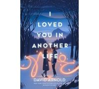 David Arnold I Loved You in Another Life (Copertina rigida)
