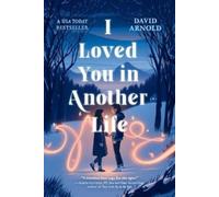 David Arnold I Loved You in Another Life (Tascabile)