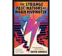 David Arnold The Strange Fascinations of Noah Hypnotik (Tascabile)