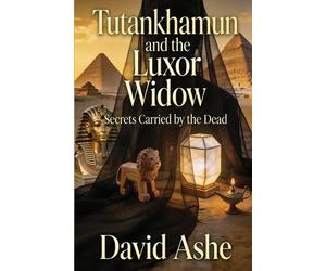 David Ashe Tutankhamun and the Luxor Widow (Tascabile)