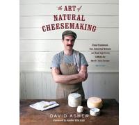 David Asher The Art of Natural Cheesemaking (Tascabile)