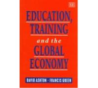 David Ashton Francis Gree Education, Training and the Global Econom (Tascabile)